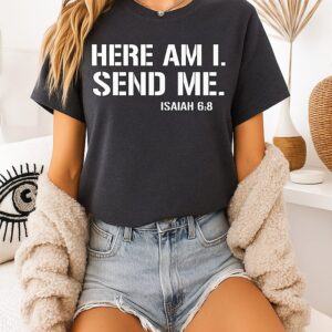 Here Am I Send Me Isaiah 68 T-Shirt