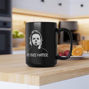 Horror Movie Mug, No Lives Matter Coffee Cup