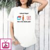 I Almost Forgot This Is The Whole Point Rent Due Meme T-Shirt