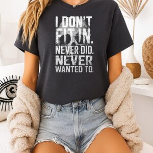 I Don’t Fit In Never Did Never Wanted To T-Shirt