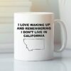 I Love Waking Up And Remembering I Don’t Live In California Mug Montana Lovers