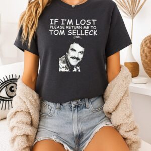 If I’m Lost Please Return Me To Tom Selleck T-Shirt