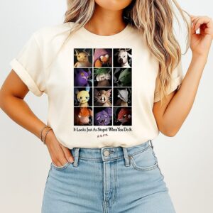 It Looks Just As Stupid When You Do It Rspk T-Shirt