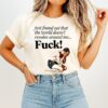 Just Found Out That The World Doesn’t Revolve Around Me Fuck Men T-Shirt