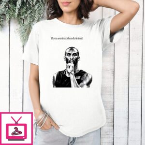 Kobe Bryant If You Are Tired Then Do It Tired T-Shirt