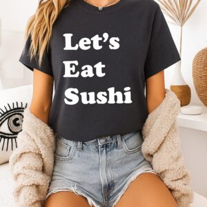 Let’s Eat Sushi T-Shirt