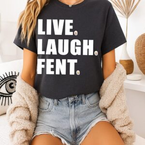 Live Laugh Fent Funny Dark Humor Satire T-Shirt