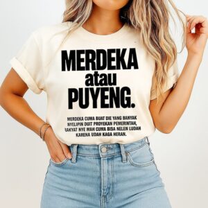 Merdeka Atau Puyeng Merdeka Cuma Buat Yang Banyak Duit Proyekan Pemerintah T-Shirt