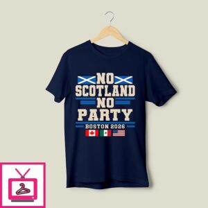 No Scotland No Party Boston 2026 Football Fan T-Shirt
