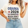 Obama 2028 Since Rules Don’t Exist Anymore T-Shirt