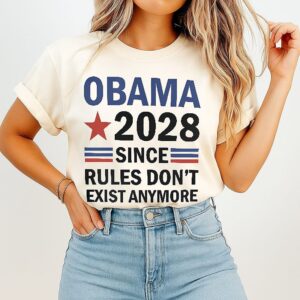 Obama 2028 Since Rules Don’t Exist Anymore T-Shirt