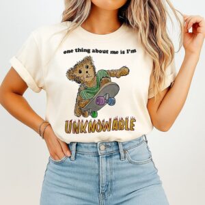 One Thing About Me Is I’m Unknowable Skateboard Bear T-Shirt