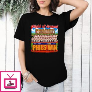 Philadelphia Phillies Phield Of Dreams Phils Win T-Shirt