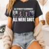 Republicans All Stood Up To Democrats All Were Shot T-Shirt