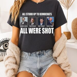 Republicans All Stood Up To Democrats All Were Shot T-Shirt