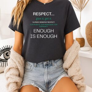 Respect Nurses Enough Is Enough T-Shirt