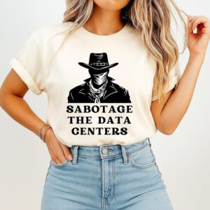 Sabotage The Data Centers Outlaw Cowboy T-Shirt