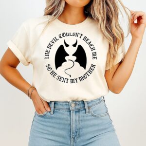 The Devil Couldn’t Reach Me So He Sent My Mother T-Shirt