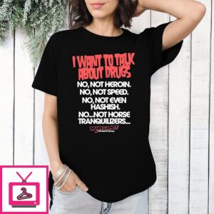 The Kids In The Hall Brain Candy I Want To Talk About Drugs Quote T-Shirt