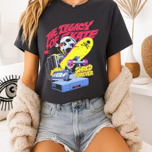 The Legacy Of Skate Shred Forever Skateboarding T-Shirt