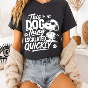 This Dog Thing Escalated Quickly Snoopy T-Shirt