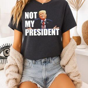 Trump Is Not My President T-Shirt