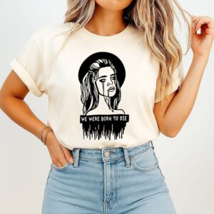 We Were Born To Die Gothic Sad Girl Melancholy T-Shirt