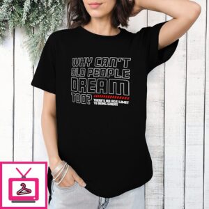 Why Can’t Old People Dream Too Diana Taurasi Phoenix Mercury Goat Quote T-Shirt