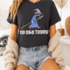Wizard No D&d Today T-Shirt