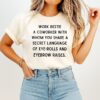 Work Bestie A Coworker With Whom You Share A Secret Language Of Eye-Rolls And Eyebrow Raises T-Shirt