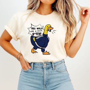 You Walk Like A Duck Bitch Funny Bts T-Shirt