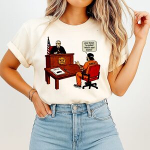 Your Honor He Asked What’s Your Lowest America T-Shirt