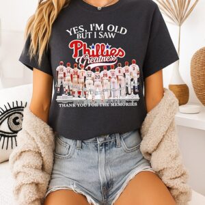 Yes I’m Old But I Saw Phillies Greatness Thank You For The Memories Thank You For The Memories Signatures T-Shirt