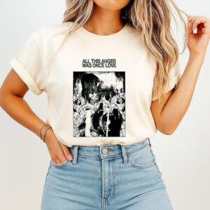 All This Anger Was Once Love Inspirational T-Shirt