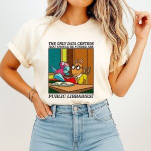Arthur The Only Data Centers That Should Be Funded Are Public Libraries T-Shirt