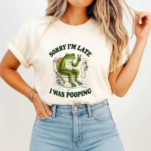 Azzi Fudd Sorry I’m Late I Was Pooping Frog T-Shirt