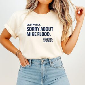 Backemeyer For Nebraska Sorry About Mike Flood T-Shirt