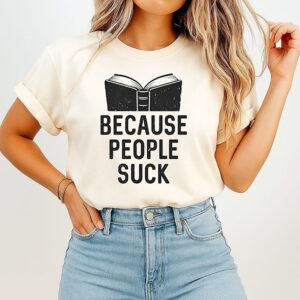 Because People Suck Book Reader Reading T-Shirt