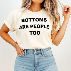 Bottoms Are People Too 2026 T-Shirt