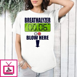 Breathalyzer 0006 Mg L Blow Here Alcohol Test T-Shirt