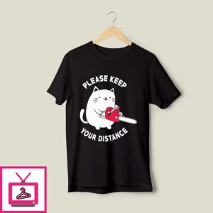 Cat Please Keep Your Distance T-Shirt