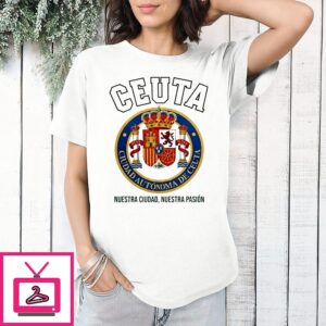 Ceuta Nuestra Ciudad Nuestra Pasion T-Shirt