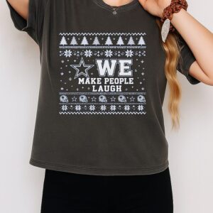 Cowboys We Make People Laugh Ugly Christmas Sweatshirt