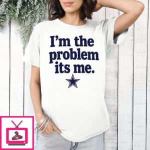 Dak Prescott Cowboys I’m The Problem Its Me T-Shirt
