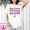 Dolly Parton Didn’t Die For You To Not Complain About Your 9-5 T-Shirt