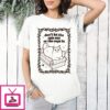 Don’t Let The Cats Out Or The Cops In Cat T-Shirt