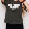 End Period Cramps T-Shirt