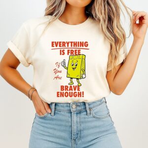 Everything Is Free If You Are Brave Enough Cartoon Paper Bag T-Shirt