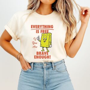 Everything Is Free If You Are Brave Enough Paper Bag Character T-Shirt