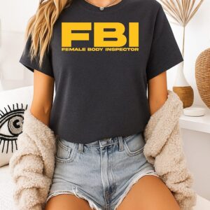 Fbi Female Body Inspector Funny Humor Parody T-Shirt